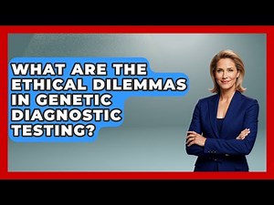 What Are The Ethical Dilemmas In Genetic Diagnostic Testing? - Genetic Wellness for Families