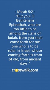 34K views · 979 reactions |  Today's Bible Verse  - Micah 5:2 - Bethlehem's prophecy: A ruler from ancient days would come from Bethlehem, a small clan in Judah. #BethlehemProphecy #RulerInIsrael #intersectionoffaithandlife #reels | Crosswalk.com | Facebook