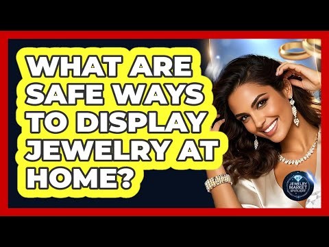 What Are Safe Ways To Display Jewelry At Home?