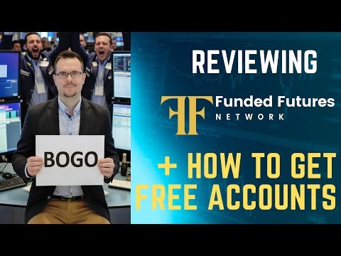 Reviewing Funded Futures Network + How To Get Free Accounts