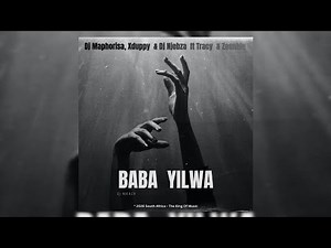Dj Maphorisa, Xduppy & Dj Njebza - Baba Yilwa (Official Audio) ft Tracy & Zeenhle