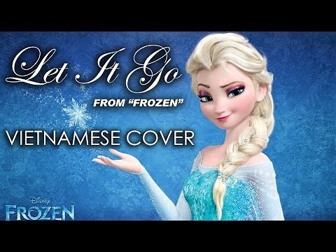 Disney's Frozen - "Let It Go" - Vietnamese Version (Cover)