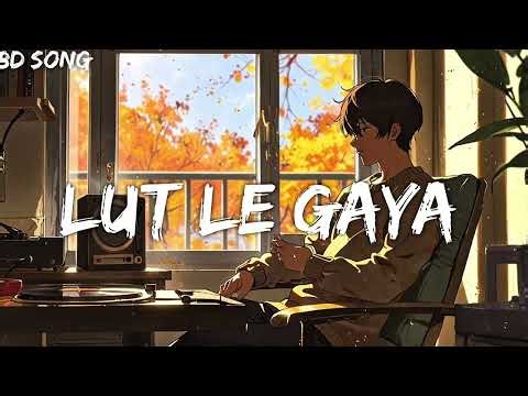 🎧 Lutt Le Gaya – 8D Audio Song | Use Headphones 🎧
