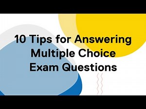 10 Tips for Answering Multiple Choice Exam Questions