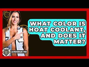 What Color Is HOAT Coolant, And Does It Matter? - Car Performance Pros