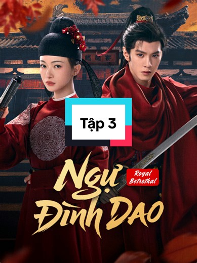 Ngự Đình Dao - Tập 3 Thuyết Minh #phimhaymoingay #ngudinhdaotap3 #xuhuongtiktok