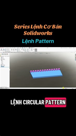 Lệnh Pattern Trong Solidworks P2 #solidworks #extruded #pattern