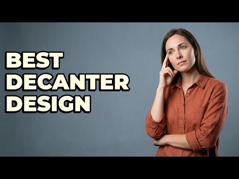 Which Decanter Design Is Best For Aeration?