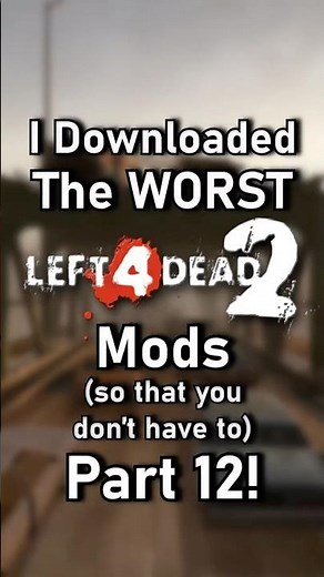 I Downloaded The WORST L4D2 Mods (so that you don't have to) Part 12!