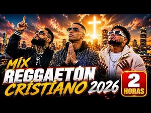 🔥 MIX REGGAETÓN CRISTIANO 2026 | 2 HORAS | ALABANZAS URBANAS | MÚSICA CRISTIANA PARA ADORAR ✝️