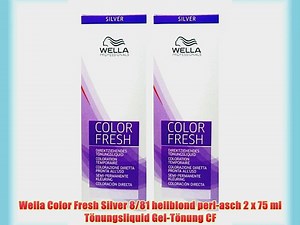 Wella Color Fresh Silver 8/81 hellblond perl-asch 2 x 75 ml T?nungsliquid Gel-T?nung CF