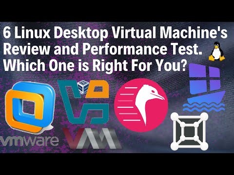 6 Linux Desktop Virtual Machine's - Review and Performance Test. Which One is Right for You.