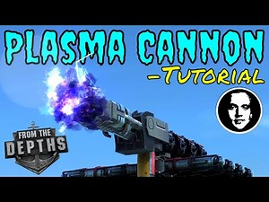 From the Depths Plasma Cannon Tutorial