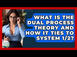 What Is The Dual Process Theory And How It Ties To System 1/2? - The Personal Growth Path