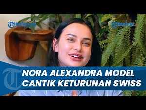 Profil Nora Alexandra Model Cantik Keturunan Swiss, Lahir di Jember Namun Tinggal & Tumbuh di Bali