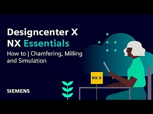 Designcenter X NX Essentials | Tips and Tricks | Chamfering, Milling, and Simulation