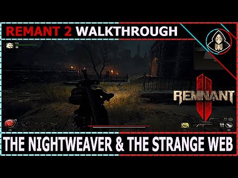 The Nightweaver & The Strange Web - Remnant 2 (Walkthrough)