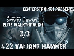 Ghost Recon: Future Soldier - Elite Walkthrough - Part 22 - Valiant Hammer 3/3 | CenterStrain01