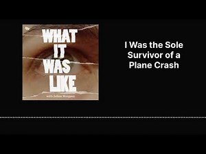 I Was the Sole Survivor of a Plane Crash | What It Was Like