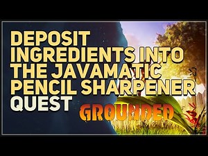 Deposit ingredients into the JavaMatic pencil sharpener Grounded