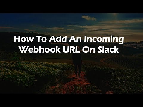 How To Add An Incoming Webhook URL On Slack