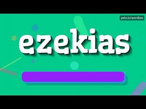 EZEKIAS - HOW TO PRONOUNCE IT!?