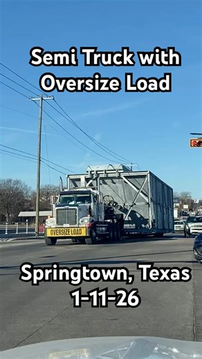Semi Truck with Oversize Load at Springtown, Texas (1-11-26)