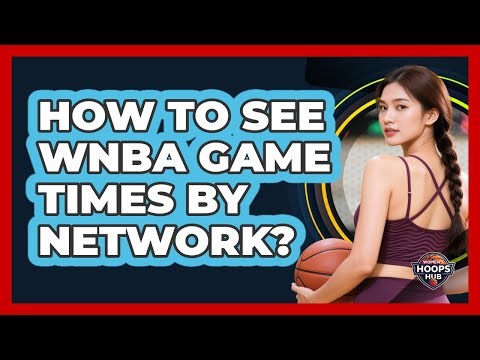 How To See WNBA Game Times By Network?