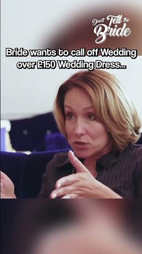 Bride wants to call off Wedding over £150 Wedding Dress... #donttellthebride #bride #dress