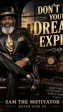 DON'T LET YOUR DREAMS EXPIRE Artist: SAM THE MOTIVATOR — NEVER GIVE UP #dontgiveup #believeachieve