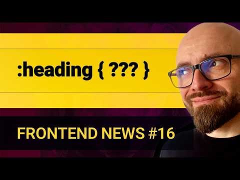 Frontend News #16: :heading Pseudo-Class, Faded Text Effects, box-sizing