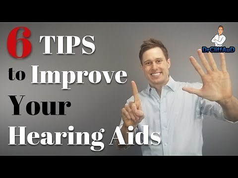 6 Tips to Make Your Hearing Aids Work Better!