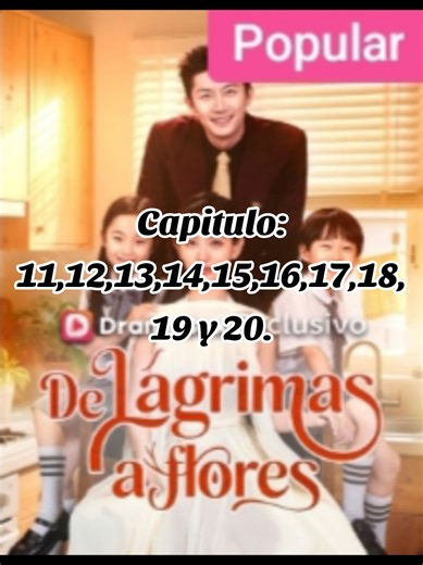 De lágrimas a flores Capitulo: 11,12,13,14,15,16,17, 18,19 y 20 🙂🙃🙂.