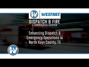 Revolutionizing Emergency Response: Westnet's Dispatch & Fire Systems in North Hays County, TX 🚒📟