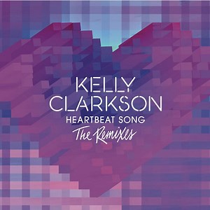 Kelly Clarkson - Heartbeat Song (The Remixes)