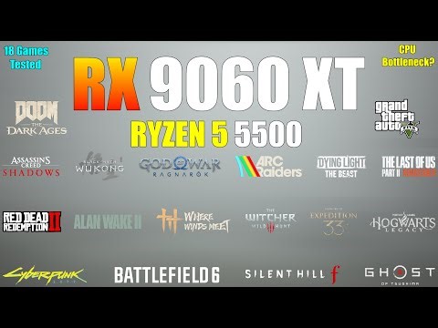 Ryzen 5 5500 + RX 9060 XT - 18 Games Tested - CPU Bottleneck?