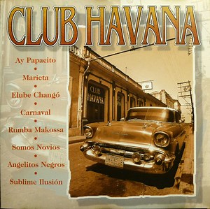 Unknown Artist - Club Havana - 14 Great Classic Cuban Songs