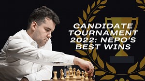 Candidate Tournament 2022: Nepo's Best Wins