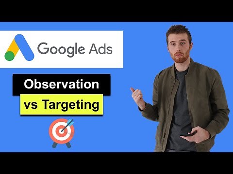 Observation vs Targeting Google Ads (2022) - Understanding Observation Mode & Audience Targeting