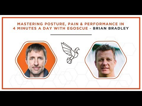 Mastering Posture, Pain & Performance in 4 Minutes a Day with Egoscue - Brain Bradley