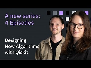Designing New Algorithms with Qiskit | Series Introduction