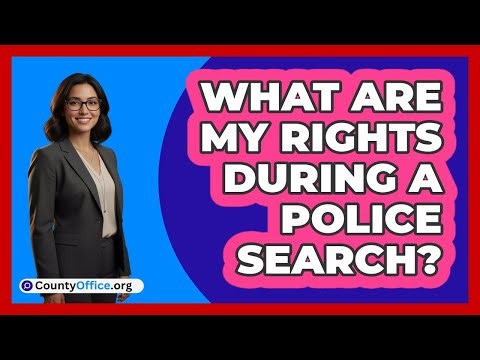 What Are My Rights During A Police Search?