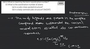 [Solved] (i) What is meant by the term 'coordination number'?(i... | Filo