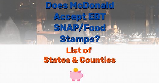 Does McDonald Accept EBT SNAP/Food Stamps? [List of States & Counties] - Frugal Living - Lifestyle Blog