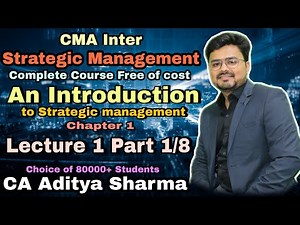 CMA INTER STRATEGIC MANAGEMENT | CMA INTER SM | LECTURE 1 | AN INTRODUCTION TO SM | CA ADITYA SHARMA