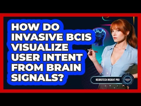 How Do Invasive BCIs Visualize User Intent From Brain Signals? - Neurotech Insight Pro