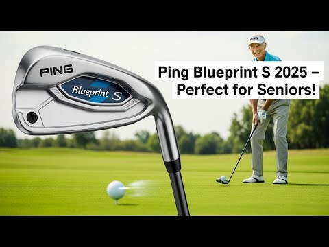 Ping Blueprint S Irons 2025 Review – Perfect Forgiveness & Feel for Senior Golfers!