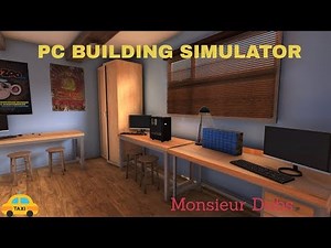 PC Building Simulator - E3 FR Patch Notes: 19 April 2018
