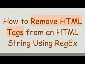 How to Remove HTML Tags from an HTML String Using RegEx