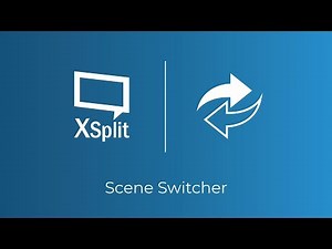 XSplit Broadcaster: Scene Switcher